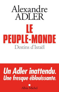 Title: Le Peuple-monde: Destins d'Israël, Author: Alexandre Adler