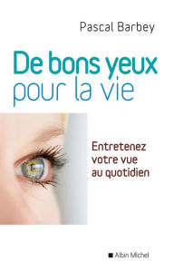 Title: De bons yeux pour la vie, Author: Pascal Barbey