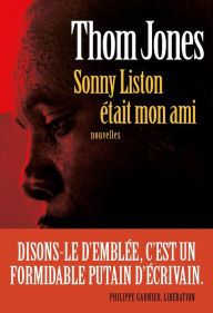 Title: Sonny Liston était mon ami (Sonny Liston Was a Friend of Mine), Author: Thom Jones