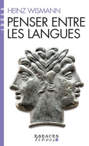 Title: Penser entre les langues, Author: Heinz Wismann