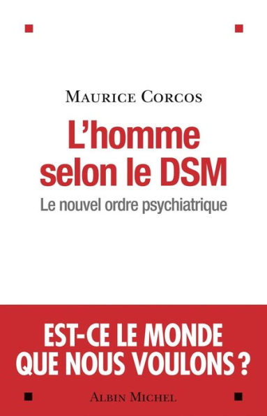 L'Homme selon le DSM: Le nouvel ordre psychiatrique