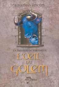 Title: L'oeil du golem: La trilogie de Bartiméus 2, Author: Jonathan Stroud