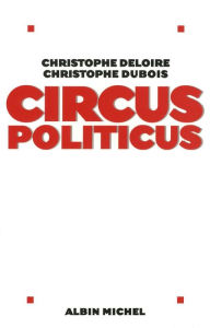 Title: Circus politicus, Author: Christophe Deloire