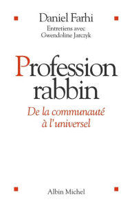 Title: Profession Rabbin: De la communauté à l'universel, Author: Daniel Farhi