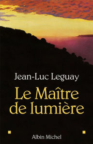 Title: Le Maître de lumière, Author: Jean-Luc Leguay