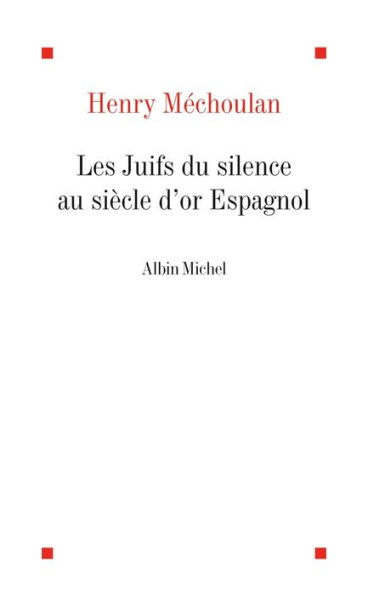 Les Juifs du silence au siècle d'or espagnol