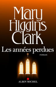 Title: Les Années perdues, Author: Mary Higgins Clark