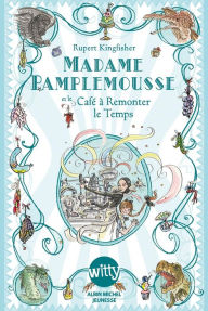 Title: Madame Pamplemousse et le Café à Remonter le Temps - tome 2, Author: Rupert Kingfisher