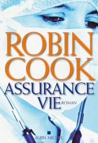 Title: Assurance vie, Author: Robin Cook