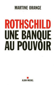 Title: Rothschild une banque au pouvoir, Author: Martine Orange