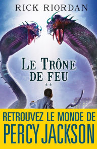 Title: Le Trône de feu: Kane chronicles - tome 2, Author: Rick Riordan