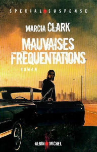 Title: Mauvaises fréquentations (Guilt by Association), Author: Marcia Clark