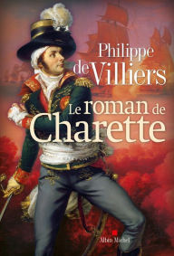 Title: Le Roman de Charette, Author: Philippe de Villiers