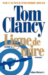 Title: Ligne de mire - tome 2, Author: Tom Clancy