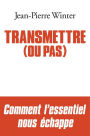 Transmettre (ou pas)