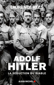 Title: Adolf Hitler: La séduction du diable, Author: Laurence Rees