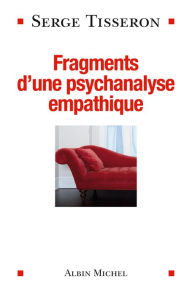 Title: Fragments d'une psychanalyse empathique, Author: Serge Tisseron