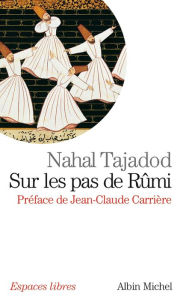 Title: Sur les pas de Rûmi, Author: Nahal Tajadod