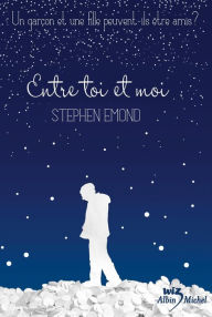 Title: Entre toi et moi, Author: Stephen Emond