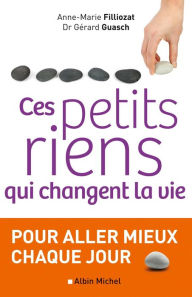 Title: Ces petits riens qui changent la vie, Author: Anne-Marie Filliozat