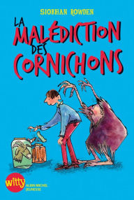 Title: La Malédiction des cornichons, Author: Siobhan Rowden