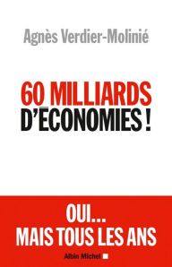 Title: 60 Milliards d'économies !, Author: Agnès Verdier-Molinié