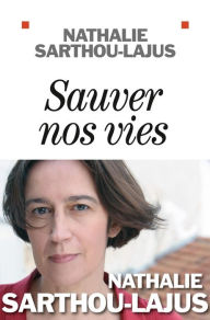 Title: Sauver nos vies, Author: Nathalie Sarthou-Lajus