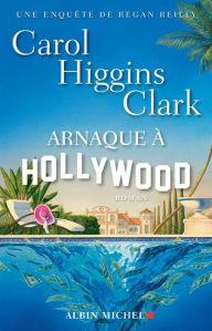 Title: Arnaque à Hollywood, Author: Carol Higgins Clark