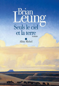 Title: Seuls le ciel et la terre, Author: Brian Leung