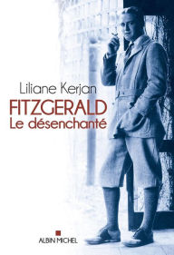 Title: Fitzgerald: Le désenchanté, Author: Liliane Kerjan