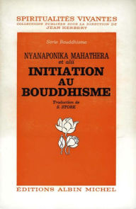 Title: Initiation au bouddhisme, Author: Nyanaponika Mahatera