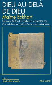 Title: Dieu au-delà de Dieu: Sermons XXXI à LX, Author: Maître Johannes Eckhart