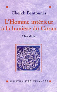 Title: L'Homme intérieur à la lumière du Coran, Author: Khaled Bentounès