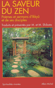 Title: La Saveur du zen: Poèmes et sermons d'Ikkyû et de ses disciples, Author: Maître Ikkyû