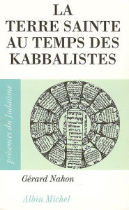 Title: La Terre sainte au temps des kabbalistes: 1492-1592, Author: Gérard Nahon