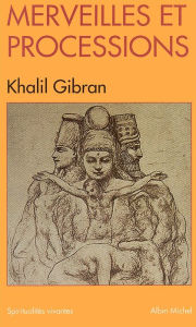 Title: Merveilles et Processions, Author: Kahlil Gibran