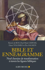 Title: Bible et Ennéagramme: Neuf chemin de transformation à travers des figures bibliques, Author: Remi J. De Roo