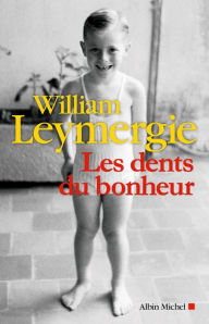 Title: Les Dents du bonheur, Author: William Leymergie