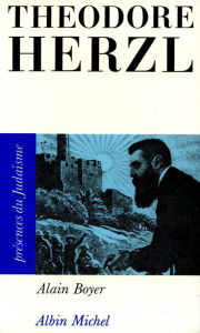 Title: Théodore Herzl, Author: Alain Boyer