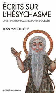 Title: Écrits sur l'Hésychasme: une tradition contemplative oubliée, Author: Jean-Yves Leloup