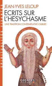 Title: Écrits sur l'Hésychasme: une tradition contemplative oubliée, Author: Jean-Yves Leloup