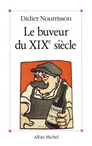 Title: Le Buveur du XIXe siècle, Author: Didier Nourrisson