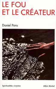 Title: Le Fou et le Créateur, Author: Daniel Pons