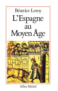 Title: L'Espagne au Moyen Âge, Author: Béatrice Leroy