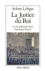 La Justice du roi: La vie judiciaire dans l'ancienne France