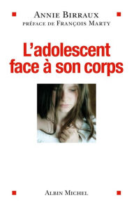 Title: L'Adolescent face à son corps, Author: Annie Birraux