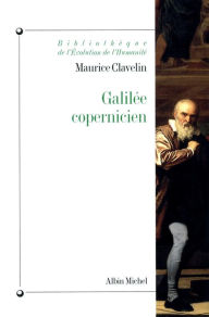 Title: Galilée copernicien: Le premier combat (1610-1616), Author: Maurice Clavelin