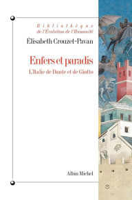 Title: Enfers et paradis: L'Italie de Dante et Giotto, Author: Élisabeth Crouzet-Pavan