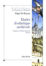 Title: Études d'esthétique médiévale - tome 2: suivi de L'esthétique du Moyen Âge, Author: Edgar de Bruyne
