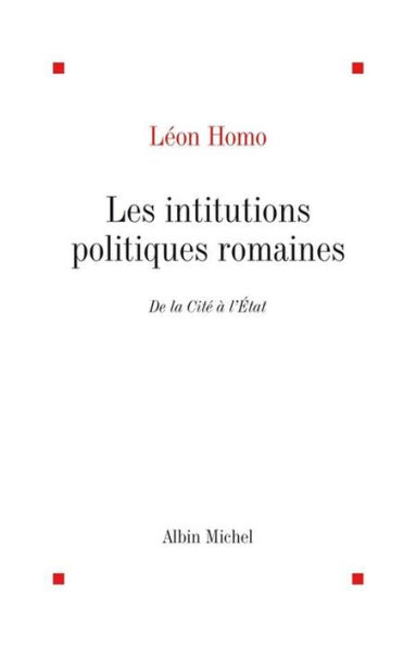 Les Institutions politiques romaines: De la cité à l'État